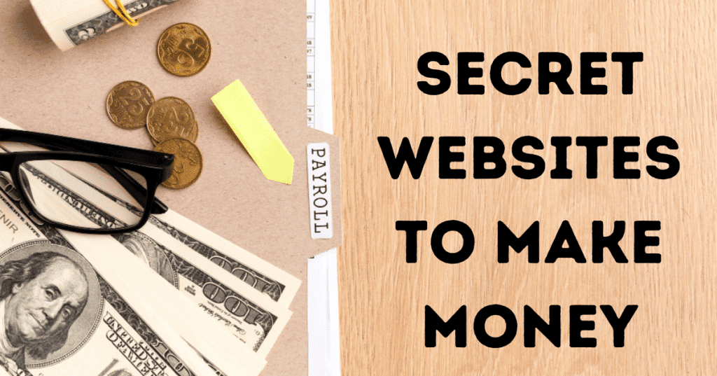 Secret Websites to make Money